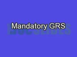 Mandatory GRS