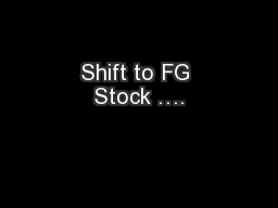 Shift to FG Stock ….