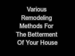 Various Remodeling Methods For The Betterment Of Your House