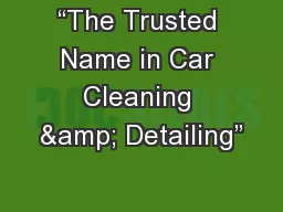 “The Trusted Name in Car Cleaning & Detailing”
