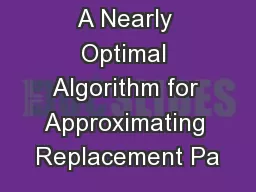 A Nearly Optimal Algorithm for Approximating Replacement Pa