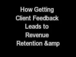 How Getting Client Feedback Leads to Revenue Retention &
