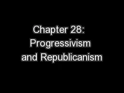 Chapter 28:  Progressivism and Republicanism