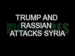 TRUMP AND RASSIAN ATTACKS SYRIA