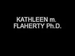 KATHLEEN m. FLAHERTY Ph.D.