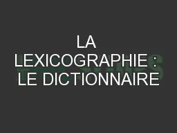 LA LEXICOGRAPHIE : LE DICTIONNAIRE