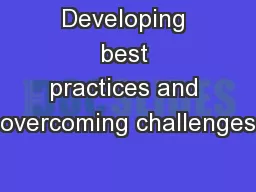 Developing best practices and overcoming challenges