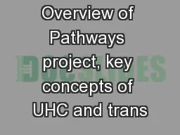 Overview of Pathways project, key concepts of UHC and trans
