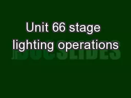 Unit 66 stage lighting operations