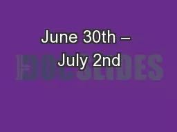 June 30th – July 2nd