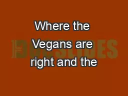 Where the Vegans are right and the