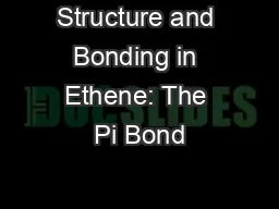 Structure and Bonding in Ethene: The Pi Bond