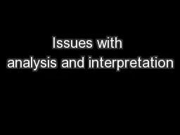 Issues with analysis and interpretation