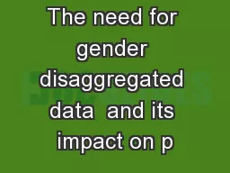 The need for gender disaggregated data  and its impact on p