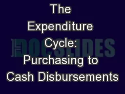 The Expenditure Cycle: Purchasing to Cash Disbursements