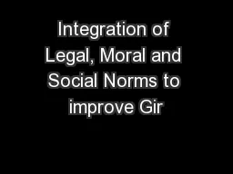 Integration of Legal, Moral and Social Norms to improve Gir