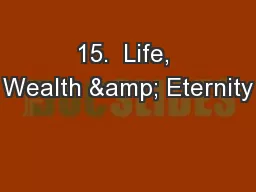 15.  Life, Wealth & Eternity