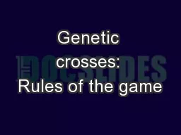 Genetic crosses: Rules of the game