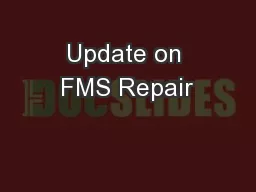 Update on FMS Repair