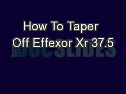How To Taper Off Effexor Xr 37.5