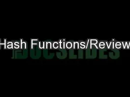 Hash Functions/Review