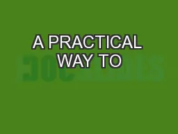 A PRACTICAL WAY TO
