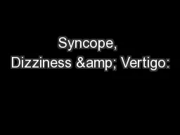 Syncope, Dizziness & Vertigo: