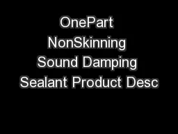 OnePart NonSkinning Sound Damping Sealant Product Desc