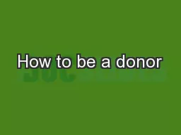 How to be a donor