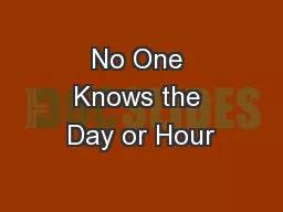 No One Knows the Day or Hour