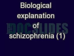 Biological explanation of schizophrenia (1)