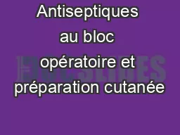 Antiseptiques au bloc opératoire et préparation cutanée