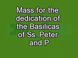 Mass for the dedication of the Basilicas of Ss. Peter and P
