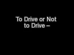 To Drive or Not to Drive –
