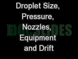 Droplet Size, Pressure, Nozzles,  Equipment and Drift