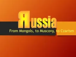 From Mongols, to Muscovy, to Czarism