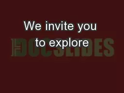 We invite you to explore