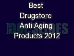 Best Drugstore Anti Aging Products 2012