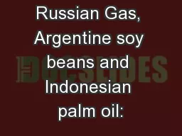 Russian Gas, Argentine soy beans and Indonesian palm oil: