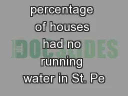 1. What percentage of houses had no running water in St. Pe