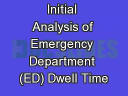 Initial Analysis of Emergency Department (ED) Dwell Time