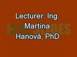Lecturer: Ing. Martina Hanová, PhD.
