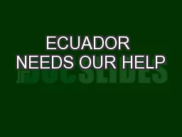 ECUADOR NEEDS OUR HELP