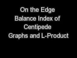 On the Edge Balance Index of Centipede Graphs and L-Product