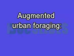 Augmented urban foraging: