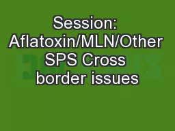 Session: Aflatoxin/MLN/Other SPS Cross border issues