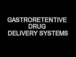 GASTRORETENTIVE DRUG DELIVERY SYSTEMS