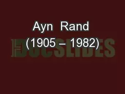 Ayn  Rand (1905 – 1982)