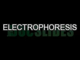 ELECTROPHORESIS
