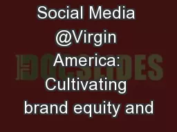 Social Media @Virgin America: Cultivating brand equity and